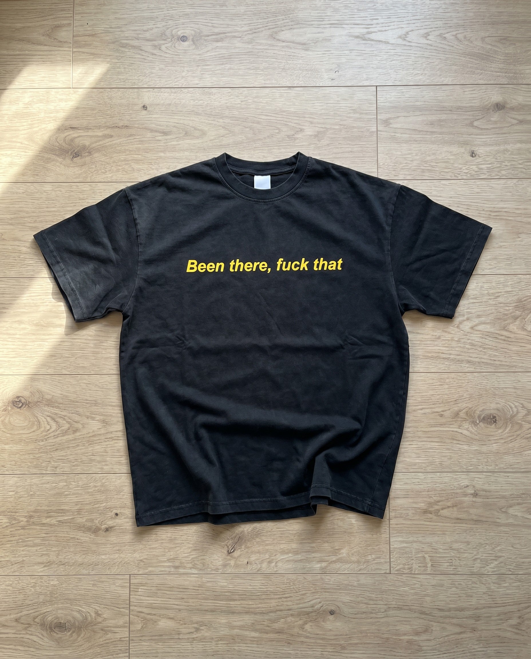 Been There, Fuck That Tee - Creative Flat