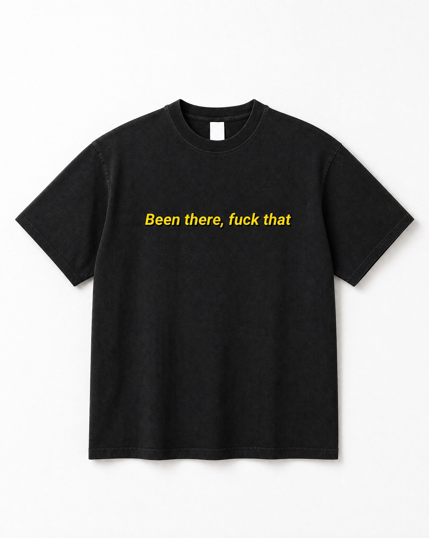 Been There, Fuck That Tee - White Wall Product